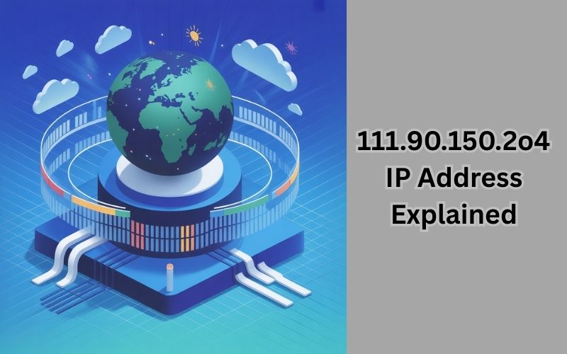 111.90.150.2o4 Explained: Understanding IP Addresses and Their Role on the Internet